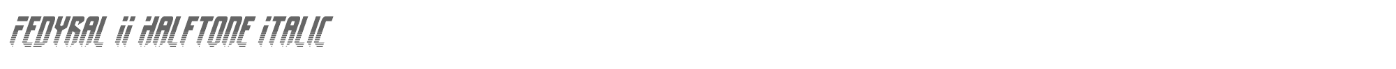 Fedyral II fedyral2halfital.ttf font preview