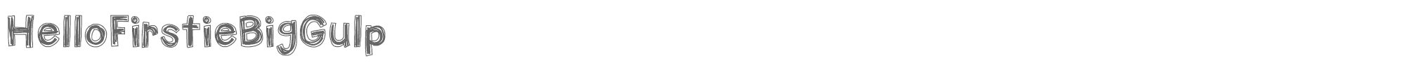Sample characters Hello Firstie Big Gulp Font