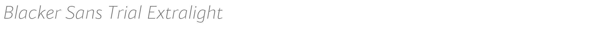 Blacker Sans Blacker-Sans-Extralight-Italic-trial.ttf font preview