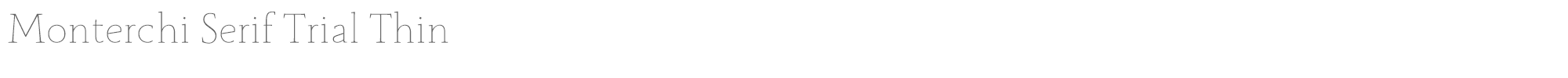 Monterchi Serif Monterchi-Serif-Thin-trial.ttf font preview