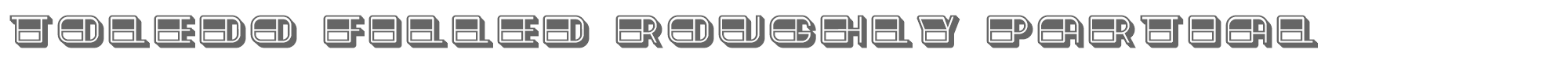 Toledo ToledoFilledRoughlyPartial.ttf font preview