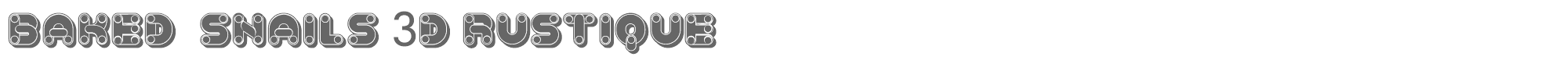 Baked Snails BakedSnails3DRustique.ttf font preview