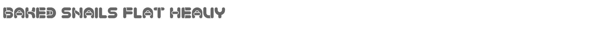 Baked Snails BakedSnailsFlatHeavy.ttf font preview