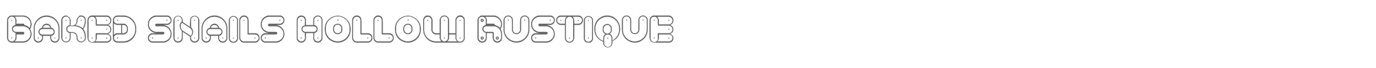 Baked Snails BakedSnailsHollowRustique.ttf font preview