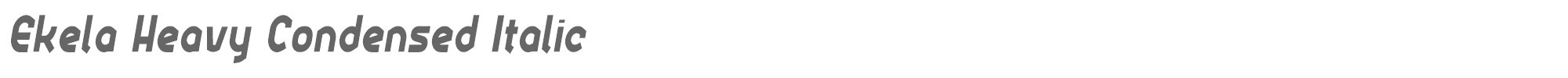 Ekela EkelaHeavyCondensedItalic.otf font preview