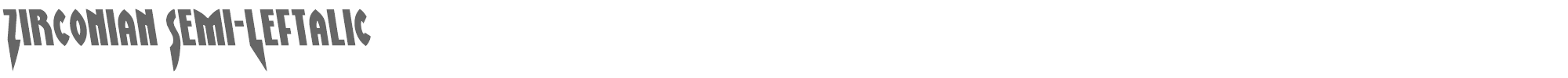 Zirconian zirconiansemileft.ttf font preview