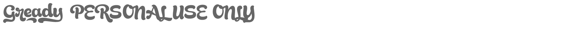 Gready Gready_PERSONAL_USE_ONLY-Regular.otf font preview