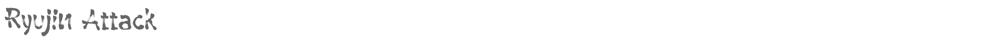 Ryujin Attack RyujinAttack.ttf font preview