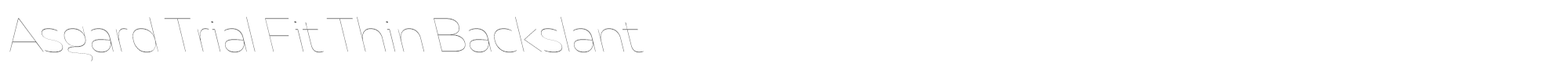 Asgard Fit AsgardTrial-FitThinBackslant.ttf font preview