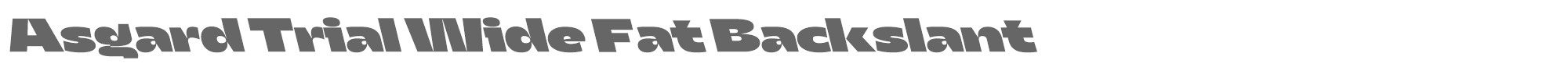 Asgard Wide AsgardTrial-WideFatBackslant.ttf font preview