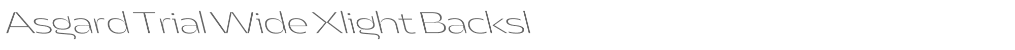 Asgard Wide AsgardTrial-WideXlightBackslant.ttf font preview