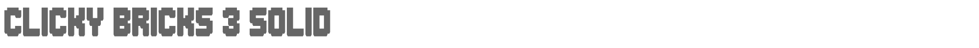 Clicky Bricks 3 clicky-bricks-3-solid.ttf font preview