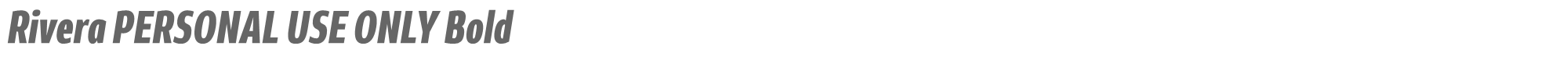 Rivera Rivera_PERSONAL_USE_ONLY-BlackItalic.otf font preview