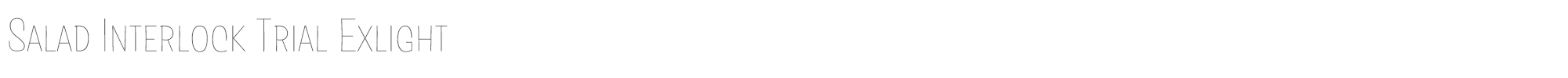 Salad Salad-Interlock-Extralight-trial.ttf font preview