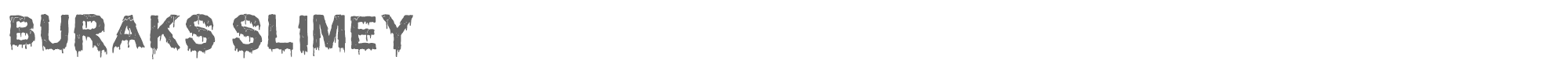 Sample characters Buraks Slimey Font