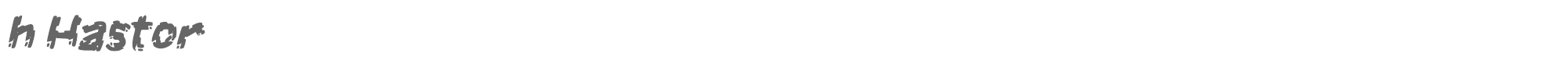 Sample characters h Hastor Font
