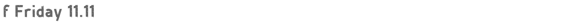 Sample characters f Friday 11.11 Font