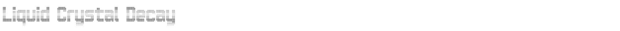 Sample characters Liquid Crystal Decay Font
