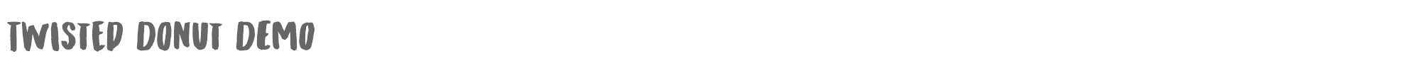 Twisted Donut TwistedDonutDEMO-Regular.otf font preview