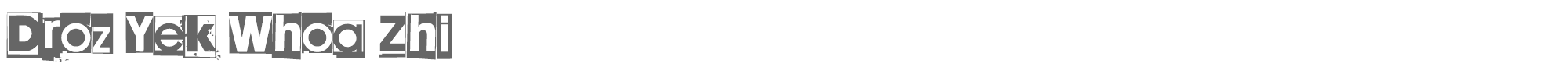 Sample characters Droz Yek Whoa Zhi Font