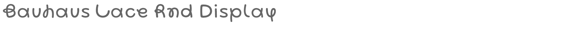 Bauhaus Lace Rnd Display BauhausLaceRndDisplay-Regular.otf font preview