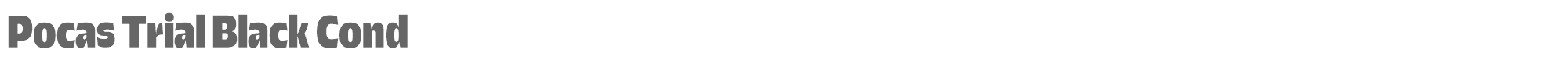Pocas PocasTrial-BlackCondensed.otf font preview