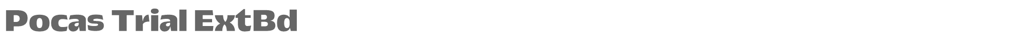 Pocas PocasTrial-ExtraBold.otf font preview