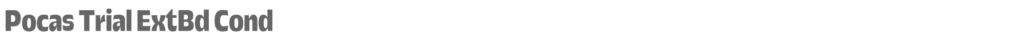 Pocas PocasTrial-ExtraBoldCondensed.otf font preview