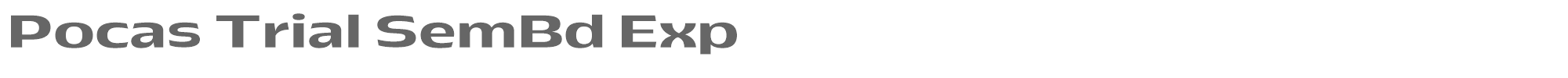 Pocas PocasTrial-SemiBoldExpanded.otf font preview