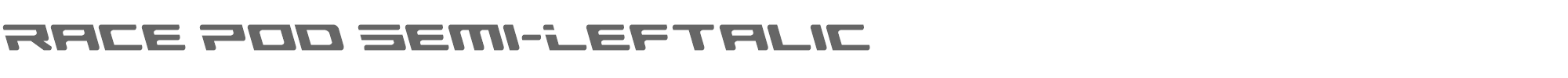 Race Pod racepodsemileft.ttf font preview