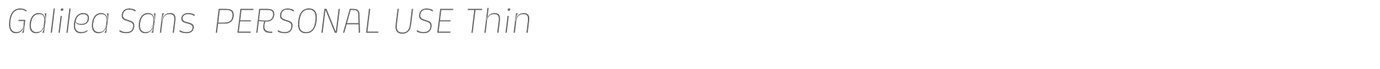 Galilea Sans GalileaSansThinItalic_PERSONAL_USE_ONLY.otf font preview